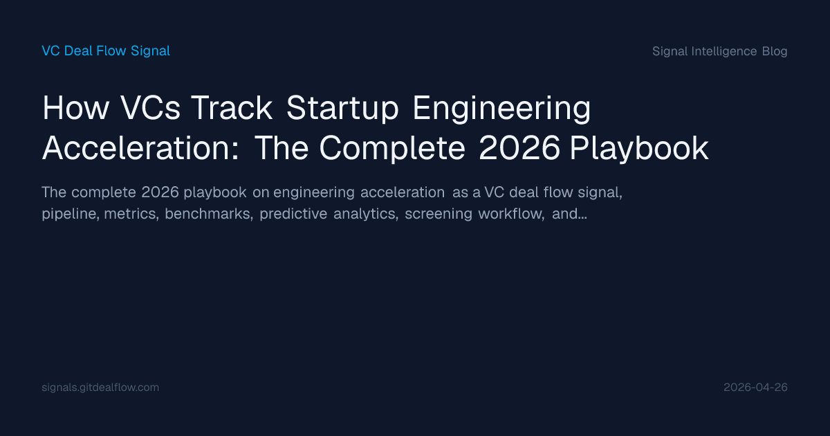 How VCs Track Startup Engineering Acceleration: The Complete 2026 ...